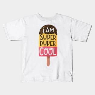 I am super duper cool Kids T-Shirt